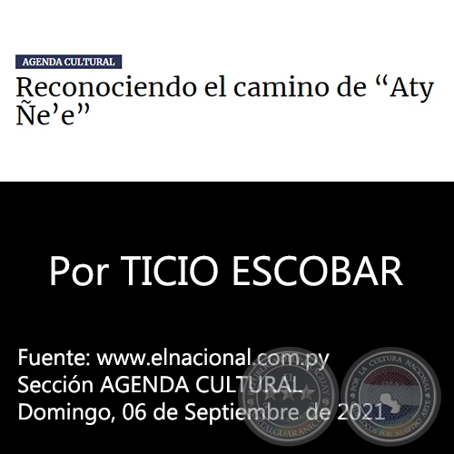 RECONOCIENDO EL CAMINO DE “ATY ÑE’E” - Por TICIO ESCOBAR - Domingo, 06 de Septiembre de 2021